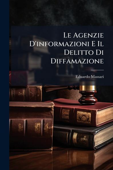 Le Agenzie D'informazioni E Il Delitto Di Diffamazione