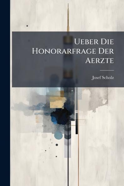 Ueber Die Honorarfrage Der Aerzte