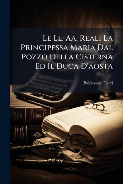 Le Ll. Aa. Reali La Principessa Maria Dal Pozzo Della Cisterna Ed Il Duca D'aosta