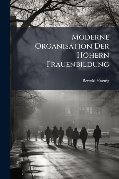 Moderne Organisation Der Höhern Frauenbildung