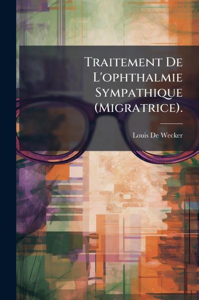 Traitement De L'ophthalmie Sympathique (Migratrice).