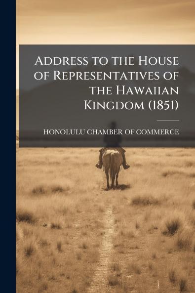 Address to the House of Representatives of the Hawaiian Kingdom (1851)