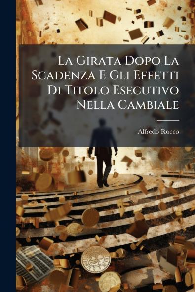 La Girata Dopo La Scadenza E Gli Effetti Di Titolo Esecutivo Nella Cambiale