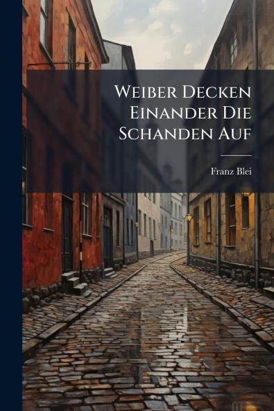 Weiber Decken Einander Die Schanden Auf