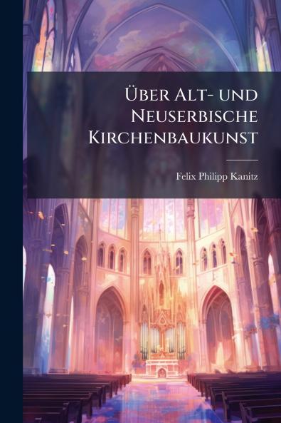 Über Alt- und Neuserbische Kirchenbaukunst