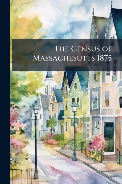 The Census of Massachesutts 1875
