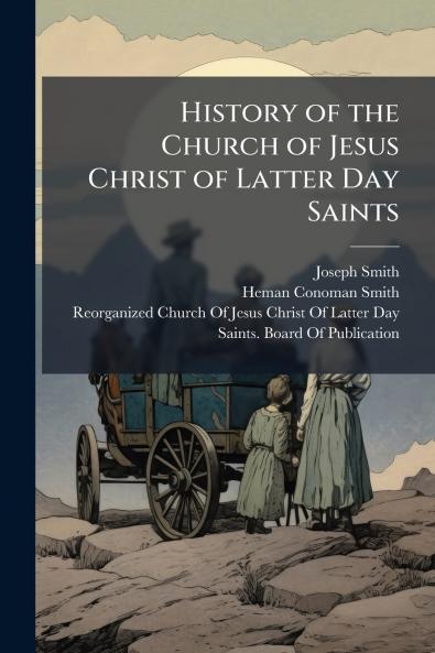 History of the Church of Jesus Christ of Latter Day Saints
