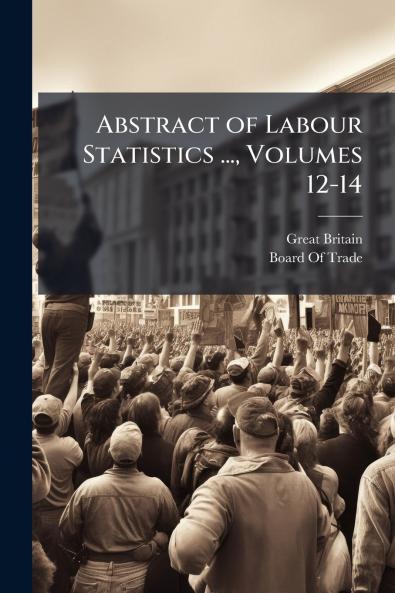 Abstract of Labour Statistics ... Volumes 12-14
