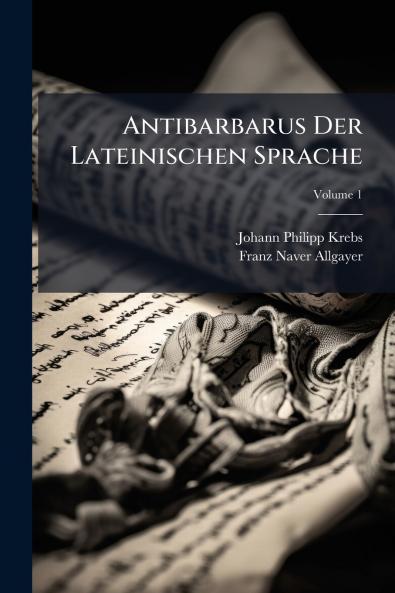Antibarbarus Der Lateinischen Sprache; Volume 1