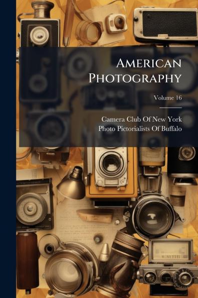 American Photography; Volume 16