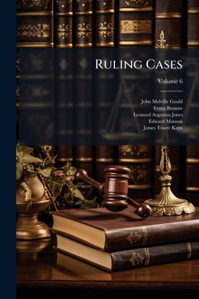 Ruling Cases; Volume 6