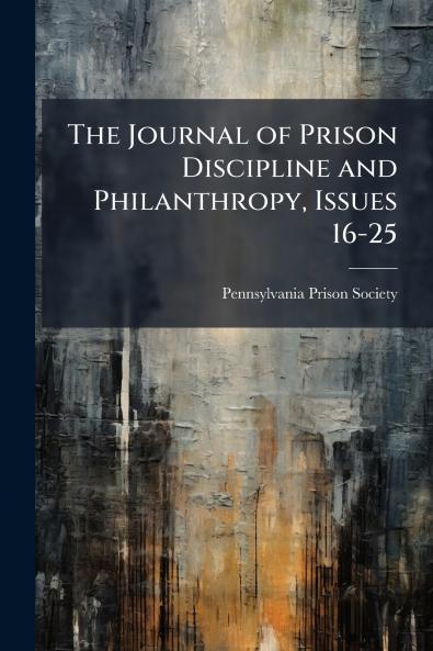 The Journal of Prison Discipline and Philanthropy Issues 16-25