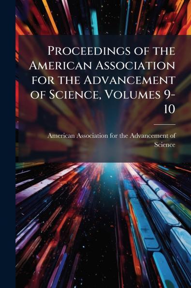 Proceedings of the American Association for the Advancement of Science Volumes 9-10