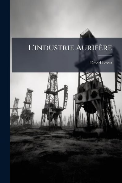 L'industrie Aurifère
