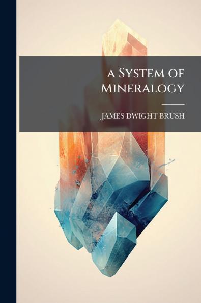 a System of Mineralogy