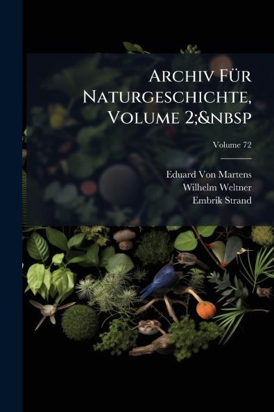 Archiv Für Naturgeschichte Volume 2;&nbsp; Volume 72