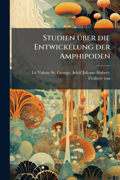 Studien über die Entwickelung der Amphipoden