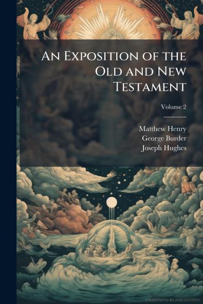 An Exposition of the Old and New Testament; Volume 2