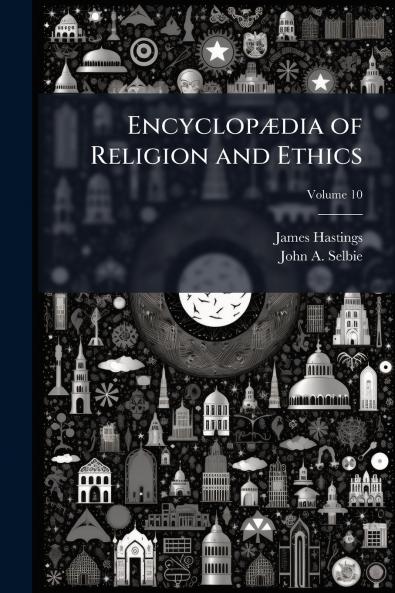 Encyclopædia of Religion and Ethics; Volume 10
