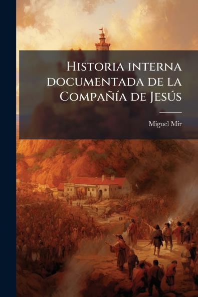 Historia interna documentada de la Compañía de Jesús