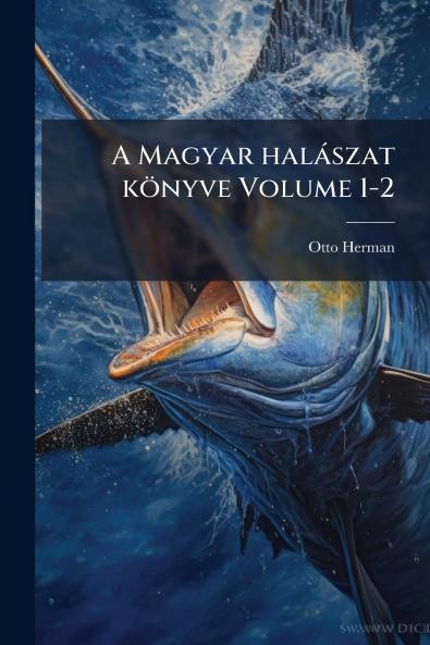 A Magyar halászat könyve Volume 1-2