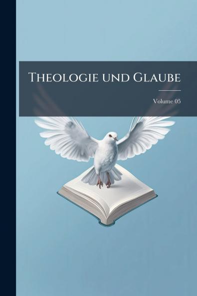 Theologie und Glaube; Volume 05
