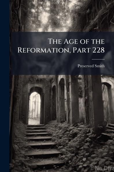 The Age of the Reformation Part 228