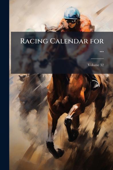 Racing Calendar for ...; Volume 32
