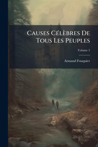 Causes Célèbres De Tous Les Peuples; Volume 5