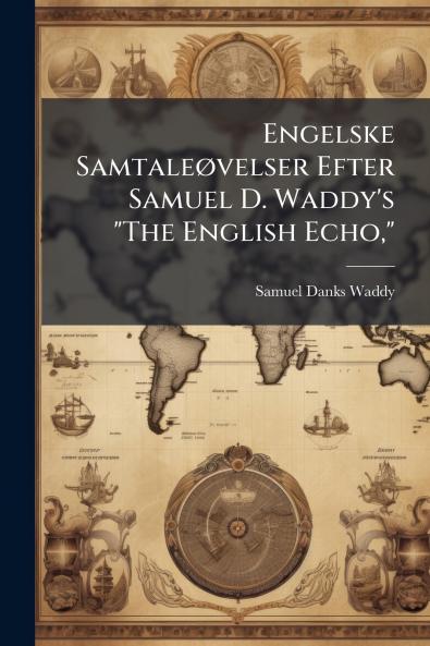 Engelske Samtaleøvelser Efter Samuel D. Waddy's The English Echo