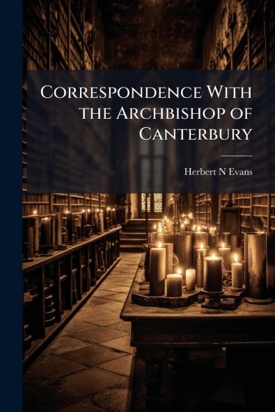 Correspondence With the Archbishop of Canterbury