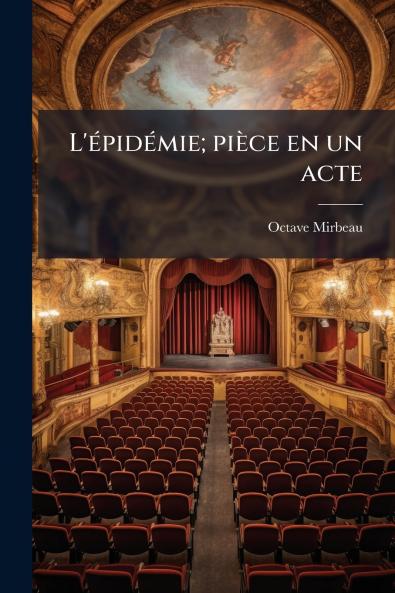 L'épidémie; pièce en un acte