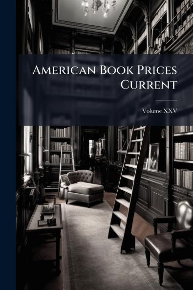 American Book Prices Current; Volume XXV