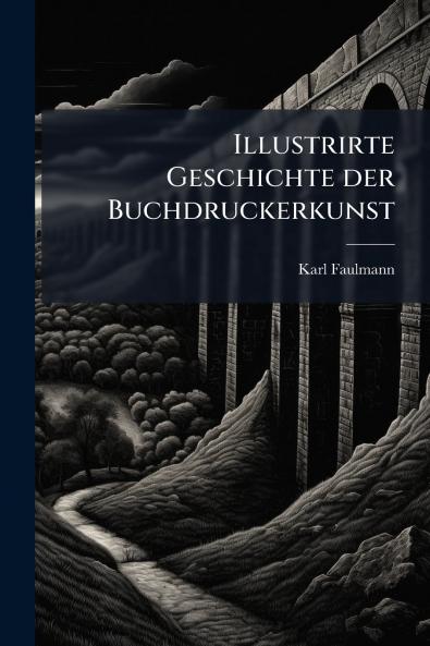 Illustrirte Geschichte der Buchdruckerkunst