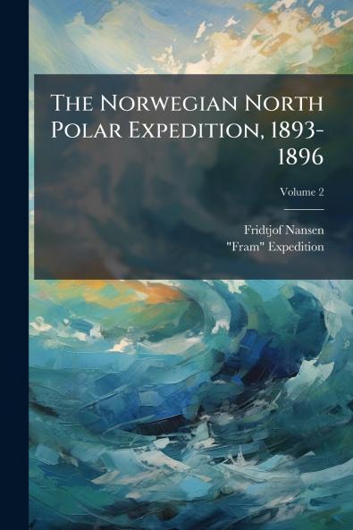 The Norwegian North Polar Expedition 1893-1896