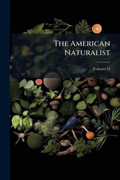 The American Naturalist; Volume 14