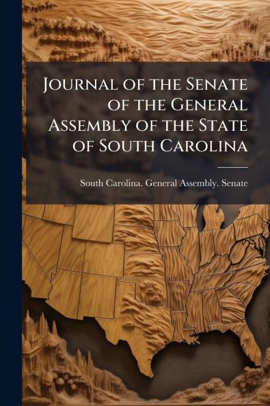 Journal of the Senate of the General Assembly of the State of South Carolina
