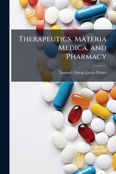 Therapeutics Materia Medica and Pharmacy