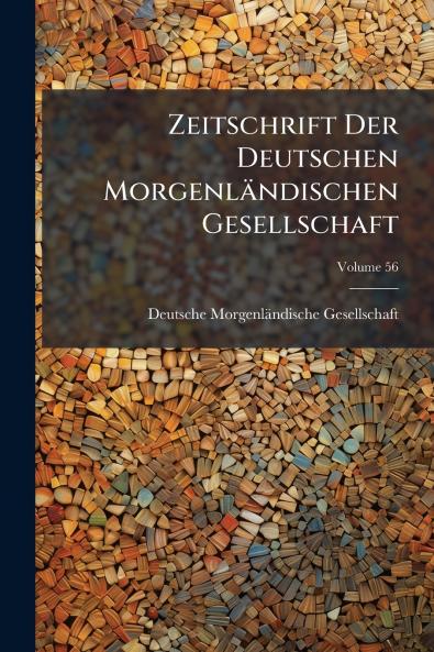 Zeitschrift Der Deutschen Morgenländischen Gesellschaft; Volume 56