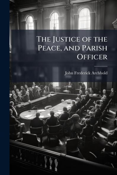 The Justice of the Peace and Parish Officer