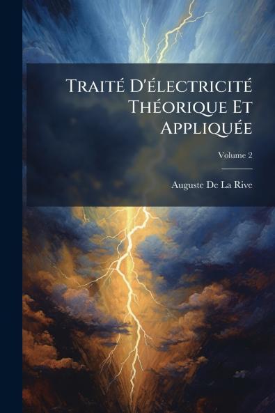 Traité D'électricité Théorique Et Appliquée; Volume 2