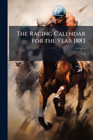 The Racing Calendar for the Year 1883