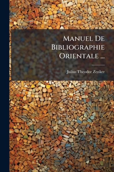 Manuel De Bibliographie Orientale ...