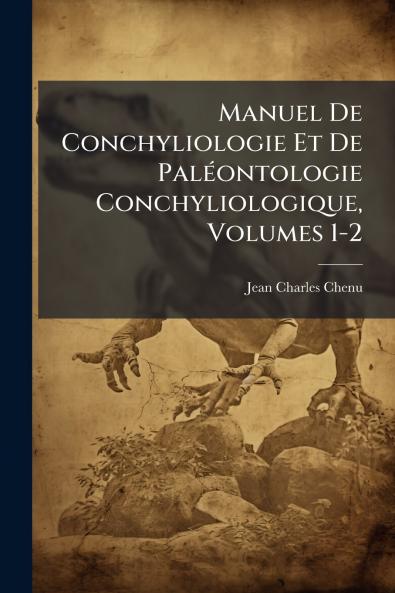 Manuel De Conchyliologie Et De Paléontologie Conchyliologique Volumes 1-2