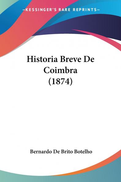 Historia Breve De Coimbra (1874)