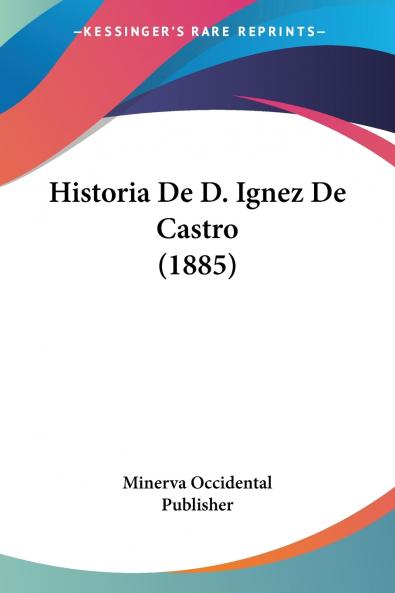 Historia De D. Ignez De Castro (1885)