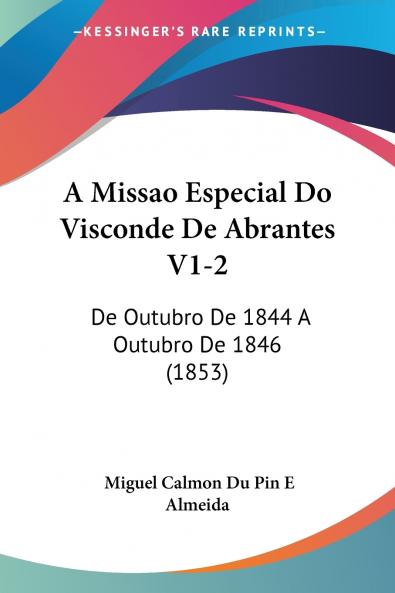 A Missao Especial Do Visconde De Abrantes V1-2