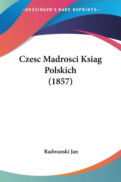 Czesc Madrosci Ksiag Polskich (1857)