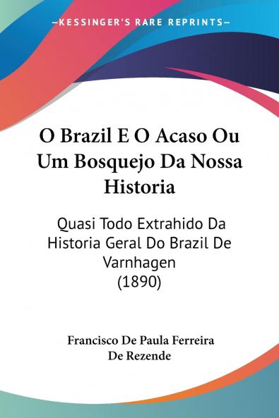 O Brazil E O Acaso Ou Um Bosquejo Da Nossa Historia