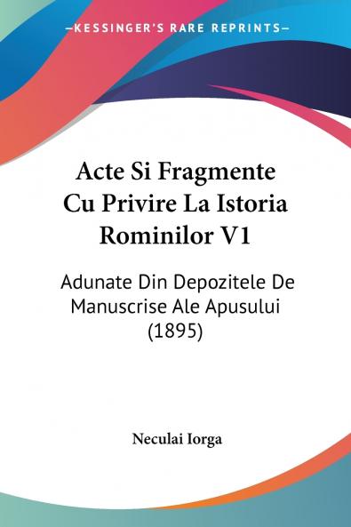 Acte Si Fragmente Cu Privire La Istoria Rominilor V1